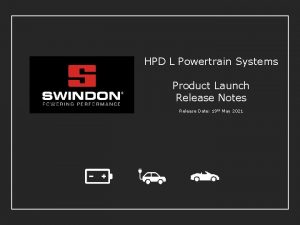 HPD L Powertrain Systems Product Launch Release Notes