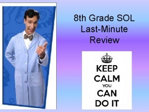 8 th Grade SOL LastMinute Review What hypothesis