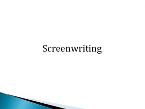 Screenwriting A Screenplay differs from most other forms