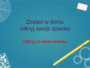 Zosta w domu odkryj swoje dziecko Odkryj w