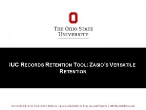 IUC RECORDS RETENTION TOOL ZASIOS VERSATILE RETENTION University