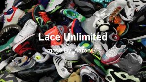 Lace Unlimited Image By Aaron KR Lace Unlimited
