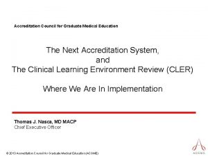 Accreditation Council for Graduate Medical Education The Next