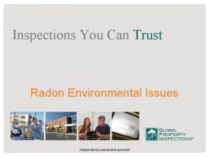 Inspections You Can Trust Radon Environmental Issues Independently