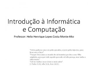Introduo Informtica e Computao Professor Helio Henrique Lopes