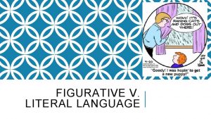 FIGURATIVE V LITERAL LANGUAGE FIGURATIVE V LITERAL LANGUAGE