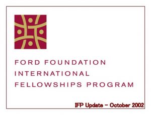 IFP Update October 2002 International Fellowships Program Introduction