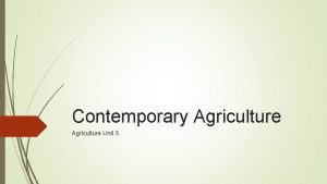 Contemporary Agriculture Unit 5 Markets and Economy Agriculture