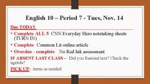 English 10 Period 7 Tues Nov 14 Due