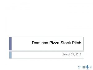 Dominos Pizza Stock Pitch March 21 2016 Dominos