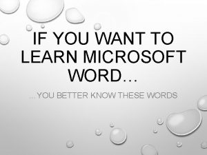 IF YOU WANT TO LEARN MICROSOFT WORD YOU