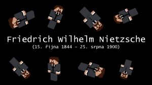 Friedrich Wilhelm Nietzsche 15 jna 1844 25 srpna