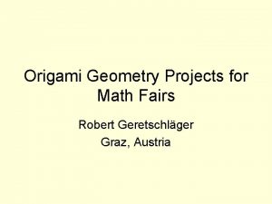 Origami Geometry Projects for Math Fairs Robert Geretschlger