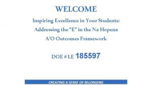 WELCOME Inspiring Excellence in Your Students Addressing the