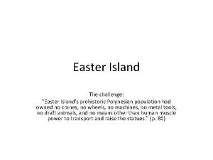 Easter Island The challenge Easter Islands prehistoric Polynesian