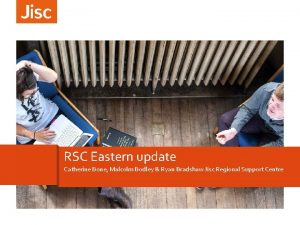 RSC Eastern update Catherine Bone Malcolm Bodley Ryan