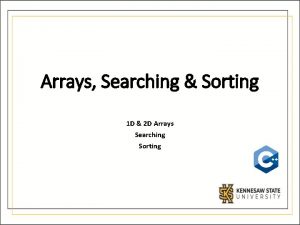 Arrays Searching Sorting 1 D 2 D Arrays