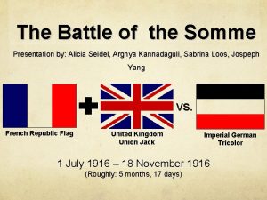 The Battle of the Somme Presentation by Alicia
