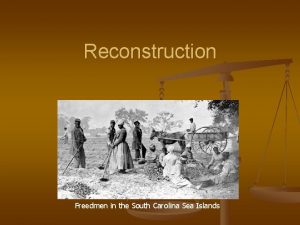 Reconstruction Freedmen in the South Carolina Sea Islands