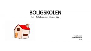 BOLIGSKOLEN 14 Boligkontoret hjelper deg Boligkontoret Krager kommune