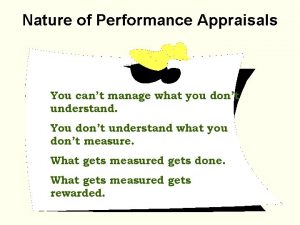 Nature of Performance Appraisals You cant manage what