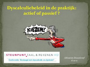 Dyscalculiebeleid in de praktijk actief of passief Sbastien