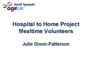 Hospital to Home Project Mealtime Volunteers Julie DixonPatterson