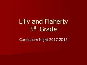 Lilly and Flaherty th 5 Grade Curriculum Night