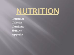 NUTRITION Nutrition Calories Nutrients Hunger Appetite Myth or