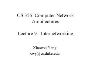 CS 356 Computer Network Architectures Lecture 9 Internetworking