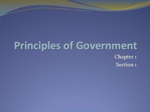 Principles of Government Chapter 1 Section 1 Government