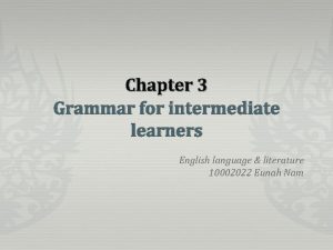 Chapter 3 Grammar for intermediate learners English language