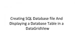 Creating SQL Database file And Displaying a Database