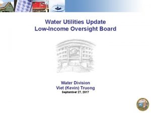 Water Utilities Update LowIncome Oversight Board Water Division