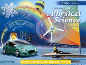 PROPERTIES OF MATTER 12 1 Chapter Twelve Properties