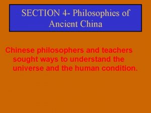SECTION 4 Philosophies of Ancient China Chinese philosophers