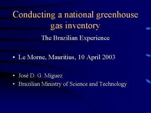 Conducting a national greenhouse gas inventory The Brazilian