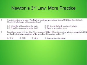 Newtons 3 rd Law More Practice Newtons 3