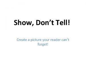 Show Dont Tell Dont Tell Create a picture