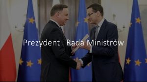 Prezydent i Rada Ministrw Rada Ministrw Rada Ministrw