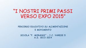 I NOSTRI PRIMI PASSI VERSO EXPO 2015 PERCORSO