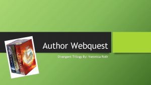 Author Webquest Divergent Trilogy By Veronica Roth Who