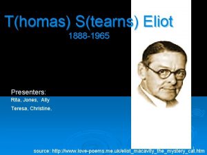 Thomas Stearns Eliot 1888 1965 Presenters Rita Jones