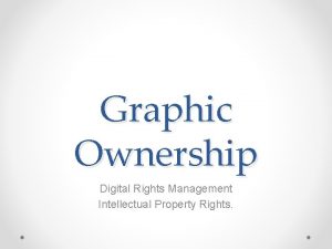 Graphic Ownership Digital Rights Management Intellectual Property Rights