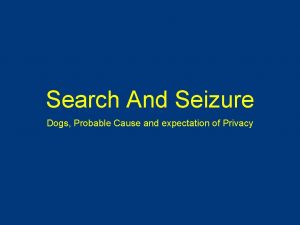 Search And Seizure Dogs Probable Cause and expectation