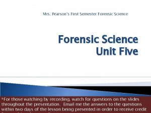 Mrs Pearsons First Semester Forensic Science Unit Five