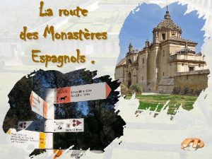 La route des Monastres Espagnols Le site royal