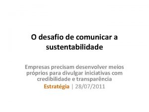 O desafio de comunicar a sustentabilidade Empresas precisam