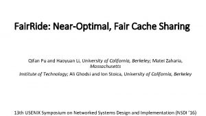 Fair Ride NearOptimal Fair Cache Sharing Qifan Pu