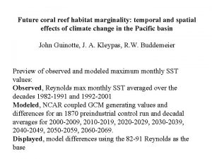 Future coral reef habitat marginality temporal and spatial